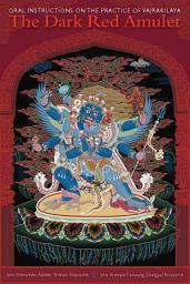 Icon image The Dark Red Amulet: Oral Instructions on the Practice of Vajrakilaya