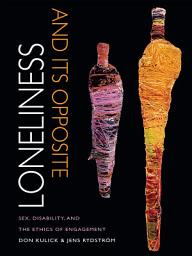 Icon image Loneliness and Its Opposite: Sex, Disability, and the Ethics of Engagement