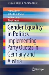 Icon image Gender Equality in Politics: Implementing Party Quotas in Germany and Austria