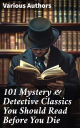 Icon image 101 Mystery & Detective Classics You Should Read Before You Die: Exploring the Multifaceted World of Mystery and Detective Fiction