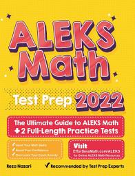 Icon image ALEKS Math Test Prep: The Ultimate Guide to ALEKS Math + 2 Full-Length Practice Tests
