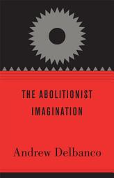 Icon image The Abolitionist Imagination