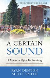 Icon image A Certain Sound: A Primer on Open Air Preaching