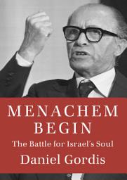 Icon image Menachem Begin: The Battle for Israel's Soul