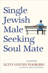 Icon image Single Jewish Male Seeking Soul Mate: A Novel