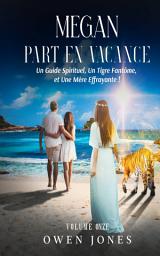 Icon image Megan part en vacances: Un Guide Spirituel, Un Tigre Fantôme et Une Mère Effrayante !