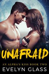 Icon image Unafraid: A Paranormal Werewolf Shifter Romance