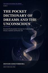Icon image The Pocket Dictionary of Dreams and the Unconscious: Essential Psychoanalytic Concepts for Understanding Dreams, Symbols and Psychic Life