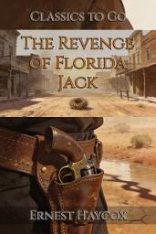 Icon image The Revenge of Florida Jack: Restored Classics to Go Edition