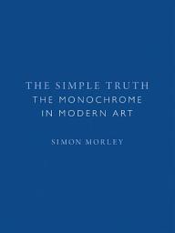 Icon image The Simple Truth: The Monochrome in Modern Art