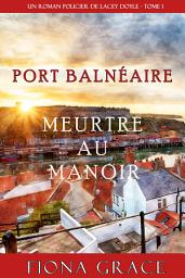 Icon image Meurtre au Manoir (Un Roman Policier de Lacey Doyle – Tome 1)