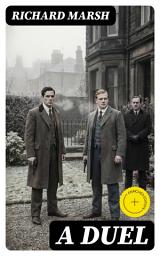 Icon image A Duel (Annotated): Enriched Edition. An Edwardian Psychological Suspense Novella of Honor, Pride, Masculinity, and Moral Ambiguity