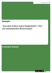 Icon image "Aus dem Leben eines Taugenichts". Nur ein romantischer Reiseroman?