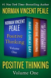 Icon image Positive Thinking Volume One: Have a Great Day, Positive Imaging, and The Positive Power of Jesus Christ