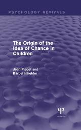 Icon image The Origin of the Idea of Chance in Children (Psychology Revivals)