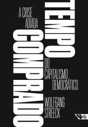 Icon image Tempo comprado: A crise adiada do capitalismo democrático