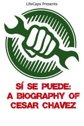 Icon image Sí Se Puede: A Biography of Cesar Chavez