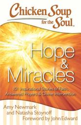 Icon image Chicken Soup for the Soul: Hope & Miracles: 101 Inspirational Stories of Faith, Answered Prayers, and Divine Intervention