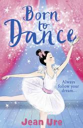 Icon image Born to Dance (Dance Trilogy, Book 1)