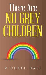 Icon image There Are No Grey Children