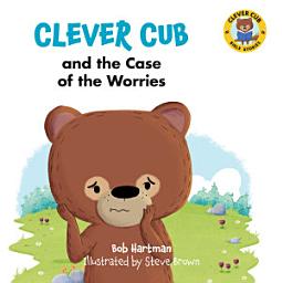 Icon image Clever Cub and the Case of the Worries