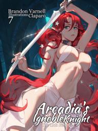 Icon image Arcadia's Ignoble Knight: Volume 7