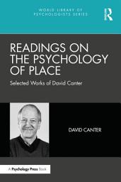 Icon image Readings on the Psychology of Place: Selected Works of David Canter