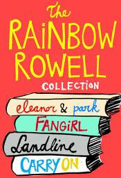 Icon image The Rainbow Rowell Collection: Eleanor & Park, Fangirl, Landline, and Carry On
