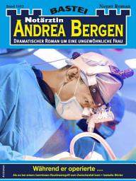 Icon image Notärztin Andrea Bergen 1442: Während er operierte ...