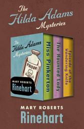 Icon image The Hilda Adams Mysteries: Miss Pinkerton, The Haunted Lady, and Episode of the Wandering Knife