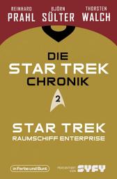 Icon image Die Star-Trek-Chronik - Teil 2: Star Trek: Raumschiff Enterprise: Die ganze Geschichte über die Abenteuer von Captain Kirk und seiner Crew