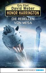 Icon image Honor Harrington: Die Rebellen von Mesa: Roman