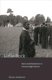 Icon image Little Rock: Race and Resistance at Central High School