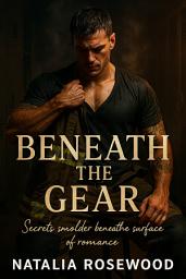 Icon image Beneath the Gear: Secrets smolder beneath the surface of romance
