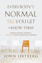 Icon image Everybody’s Normal Till You Get to Know Them (Semua Orang Normal Sebelum Anda Mengenal Mereka)