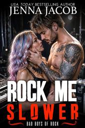 Icon image Rock Me Slower: (The Bad Boys of Rock, Book Three)