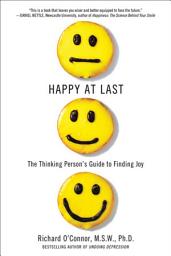 Icon image Happy at Last: The Thinking Person's Guide to Finding Joy