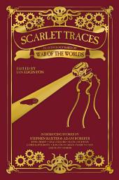 Icon image Scarlet Traces: An Anthology Based on The War of the Worlds, Volume 1