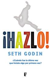 Icon image ¡Hazlo!: ¿Cuándo fue la última vez que decidiste hacer algo diferente?