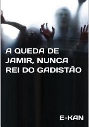 Icon image A Queda De Jamir, Nunca Rei Do Gadistão