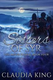 Icon image Sisters of Syr: The Moon People, Book Four