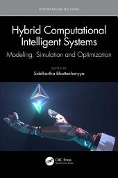 Icon image Hybrid Computational Intelligent Systems: Modeling, Simulation and Optimization