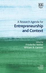Icon image A Research Agenda for Entrepreneurship and Context