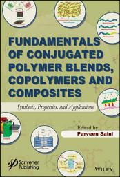 Icon image Fundamentals of Conjugated Polymer Blends, Copolymers and Composites: Synthesis, Properties, and Applications