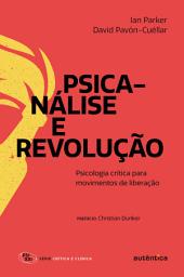 Icon image Psicanálise e revolução: Psicologia crítica para movimentos de liberação