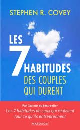 Icon image Les 7 habitudes des couples qui durent: Guide de psychologie pratique pour renforcer la relation, la communication et la complicité dans le couple
