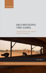 Icon image Securitizing the Sahel: Analysing External Interventions and their Consequences