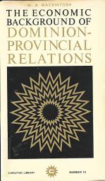 Icon image The Economic Background of Dominion-Provincial Relations: Appendix III of the Royal Commission Report on Dominion-Provincial Relations