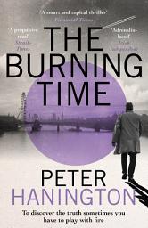 Icon image The Burning Time: To discover the truth sometimes you have to play with fire...
