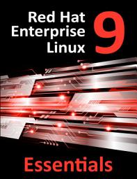 Icon image Red Hat Enterprise Linux 9 Essentials: Learn to Install, Administer and Deploy RHEL 9 Systems